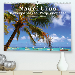 Mauritius – Gartenparadies Pamplemousses (Premium, hochwertiger DIN A2 Wandkalender 2021, Kunstdruck in Hochglanz) von Werner Altner,  Dr.
