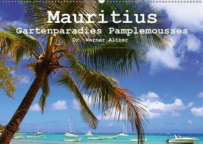 Mauritius – Gartenparadies Pamplemousses (Wandkalender 2019 DIN A2 quer) von Werner Altner,  Dr.