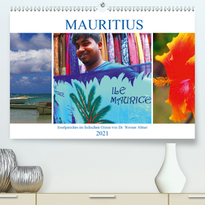 Mauritius – Inselparadies im Indischen Ozean (Premium, hochwertiger DIN A2 Wandkalender 2021, Kunstdruck in Hochglanz) von Werner Altner,  Dr.