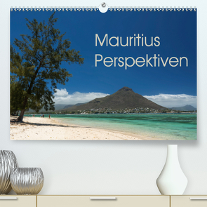 Mauritius Perspektiven (Premium, hochwertiger DIN A2 Wandkalender 2021, Kunstdruck in Hochglanz) von Berlin, Schoen,  Andreas