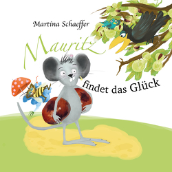 Mauritz findet das Glück von Schaeffer,  Martina