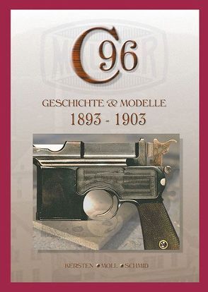 Mauser C96, Band 1 von Kersten,  Manfred, Moll,  F. W., Schmid,  Walter