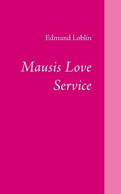 Mausis Love Service von Loblin,  Edmund