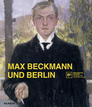 Max Beckmann und Berlin von Buenger,  Barbara C., Heckmann,  Stefanie, Köhler,  Thomas, Werr,  Barbara