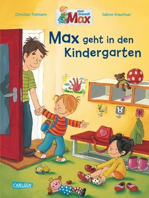 Max-Bilderbücher: Max geht in den Kindergarten von Kraushaar,  Sabine, Tielmann,  Christian