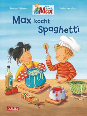 Max-Bilderbücher: Max kocht Spaghetti von Kraushaar,  Sabine, Tielmann,  Christian