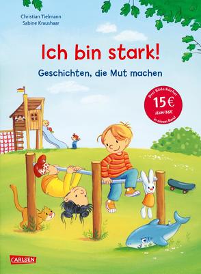 Max-Bilderbücher: Ich bin stark! Geschichten, die Mut machen von Kraushaar,  Sabine, Tielmann,  Christian