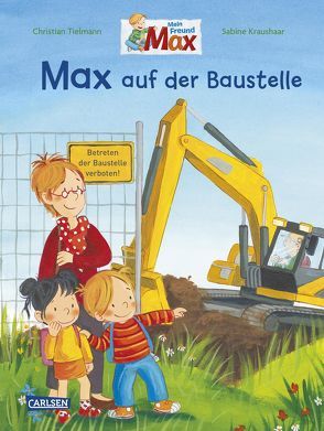 Max-Bilderbücher: Max auf der Baustelle von Kraushaar,  Sabine, Tielmann,  Christian