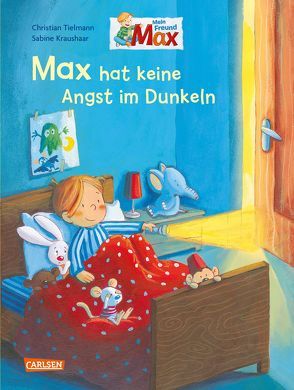 Max-Bilderbücher: Max hat keine Angst im Dunkeln von Kraushaar,  Sabine, Tielmann,  Christian