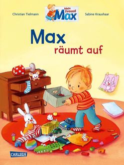 Max-Bilderbücher: Max räumt auf von Kraushaar,  Sabine, Tielmann,  Christian