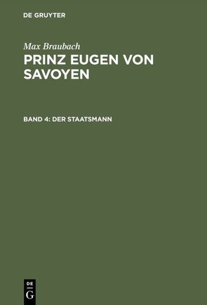 Max Braubach: Prinz Eugen von Savoyen / Der Staatsmann von Braubach,  Max