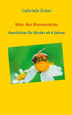 Max der Bienenretter von Ecker,  Gabriele