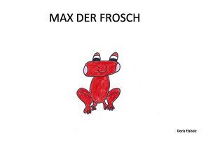 MAX DER FROSCH von Elsholz,  Doris