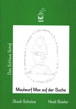Max, der Maulwurf von Büeler,  Heidi, Schulze,  Skadi