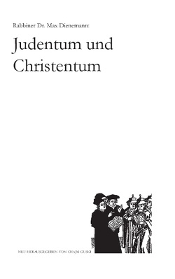 Max Dienemann: Judentum und Christentum von Guski,  Chajm