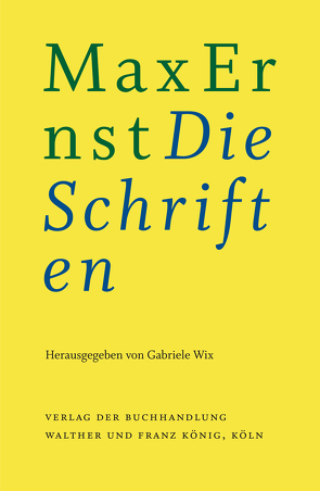 Max Ernst: Die Schriften von Beyer,  Marcel, Ernst,  Max, Wix,  Gabriele