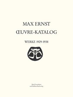 Max Ernst Oeuvre-Katalog Band 4 Werke 1929 – 1938 von Metken,  Sigrid u. Günter, Spies,  Werner