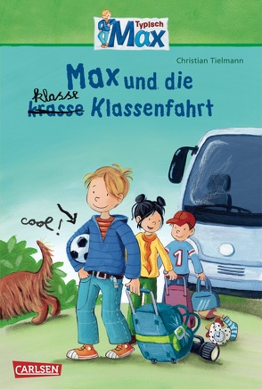 Max-Erzählbände: Max und die klasse Klassenfahrt von Kraushaar,  Sabine, Tielmann,  Christian