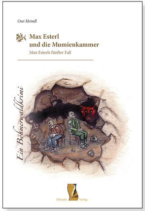 Max Esterl und die Mumienkammer von Heindl,  Ossi