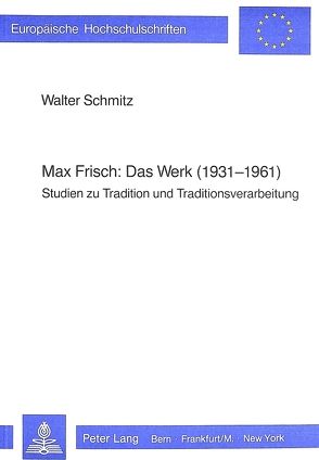 Max Frisch: Das Werk (1931-1961) von Schmitz,  Walter