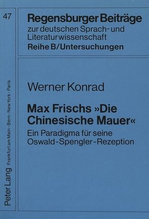 Max Frisch «Die Chinesische Mauer» von Konrad,  Werner