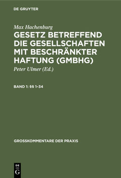 Max Hachenburg: Gesetz betreffend die Gesellschaften mit beschränkter Haftung (GmbHG) / (§§ 1–34) von Bing,  Fritz, Hachenburg,  Max