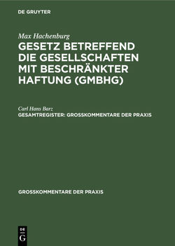 Max Hachenburg: Gesetz betreffend die Gesellschaften mit beschränkter Haftung (GmbHG) / Max Hachenburg: Gesetz betreffend die Gesellschaften mit beschränkter Haftung (GmbHG). Gesamtregister von Barz,  Carl Hans, Hachenburg,  Max, Kluge,  Volker