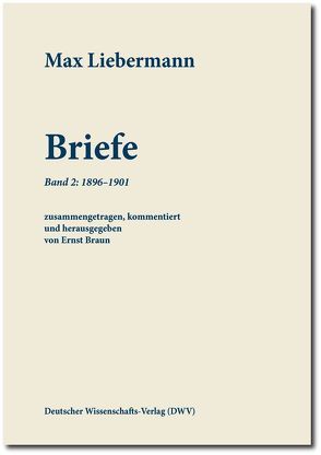 Max Liebermann: Briefe von Braun,  Ernst, Liebermann,  Max