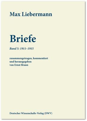 Max Liebermann: Briefe / Max Liebermann: Briefe von Braun,  Ernst, Liebermann,  Max