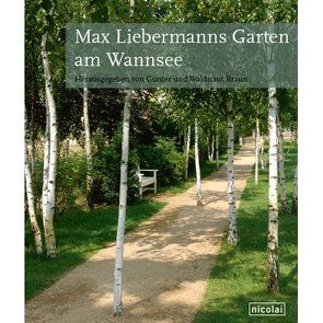 Max Liebermanns Garten am Wannsee von Braun,  Günter, Braun,  Waldtraut