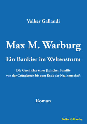 Max M. Warburg. Ein Bankier im Weltensturm von Gallandi,  Volker