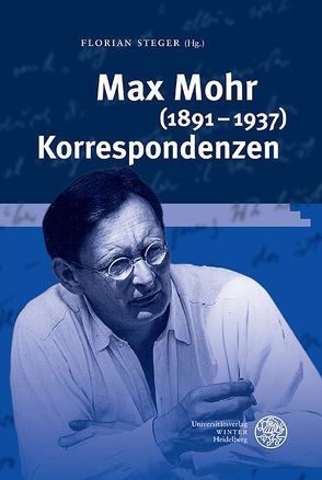 Max Mohr (1891-1937) Korrespondenzen von Beer,  Ralf, Cronen,  Thomas, Steger,  Florian