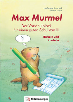 Max Murmel: Der Vorschulblock für einen guten Schulstart III – Rätseln und Knobeln von Kropf,  Tamara, Laubis,  Thomas