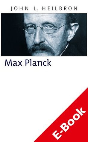 Max Planck von Heilbron,  John L.