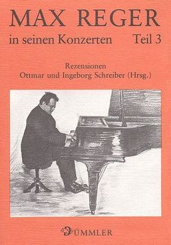 Max Reger in seinen Konzerten von Schreiber,  Ingeborg, Schreiber,  Ottmar