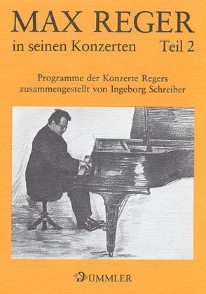 Max Reger in seinen Konzerten von Schreiber,  Ingeborg