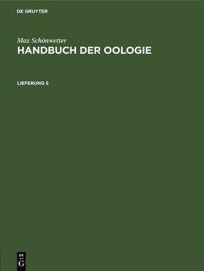 Max Schönwetter: Handbuch der Oologie / Max Schönwetter: Handbuch der Oologie. Lieferung 5 von Meise,  Wilhelm, Schönwetter,  Max