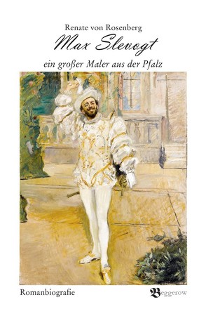 Max Slevogt ein großer Maler aus der Pfalz von von Rosenberg,  Renate