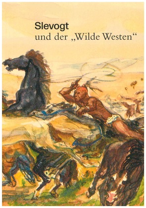 Max Slevogt und der „Wilde Westen“ von Jahn,  Andrea