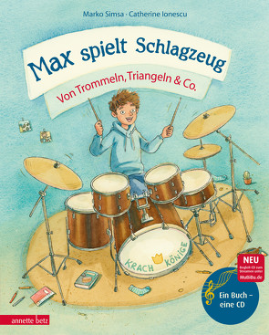 Max spielt Schlagzeug (Das musikalische Bilderbuch mit CD und zum Streamen) von Ionescu,  Catherine Gabrielle, Simsa,  Marko