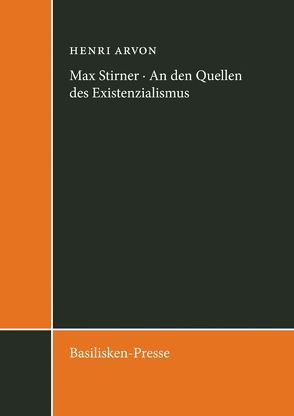 Max Stirner – An den Quellen des Existenzialismus von Arvon,  Henri, Geus,  Armin