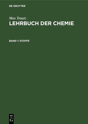 Max Trautz: Lehrbuch der Chemie / Stoffe von Trautz,  Max