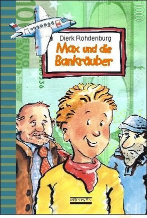 Max und die Bankräuber von Dinter,  Isabelle, Rohdenburg,  Dierk