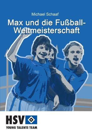 Max und die Fußball- Weltmeisterschaft von Schaaf,  Michael