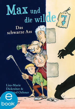Max und die wilde 7 1. Das schwarze Ass von Dickreiter,  Lisa-Marie, Krause,  Ute, Oelsner,  Winfried