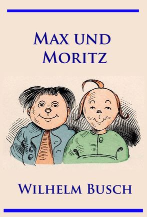 Max und Moritz von Busch,  Wilhelm