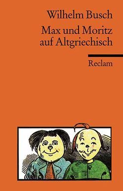 Max und Moritz auf Altgriechisch von Busch,  Wilhelm, Schmied,  Otto