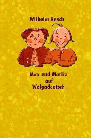 Max und Moritz auf Wolgadeutsch von Dewiwje,  Alexander