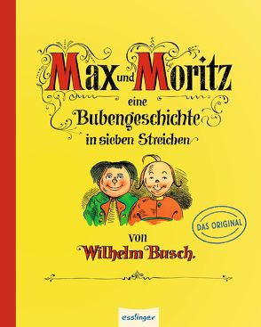 Max und Moritz – Eine Bubengeschichte in sieben Streichen von Busch,  Wilhelm