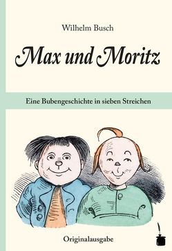 Max und Moritz. Eine Bubengeschichte in sieben Streichen von Busch,  Wilhelm, Ries,  Hans